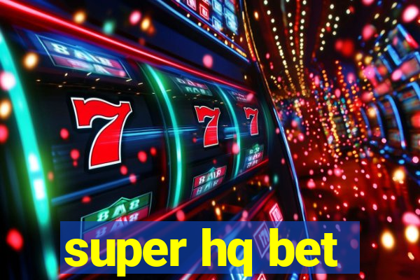 super hq bet